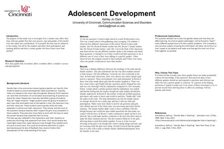 Adolescent Development Ashley Jo Clark University of Cincinnati, Communication Sciences and Disorders Introduction The purpose of.