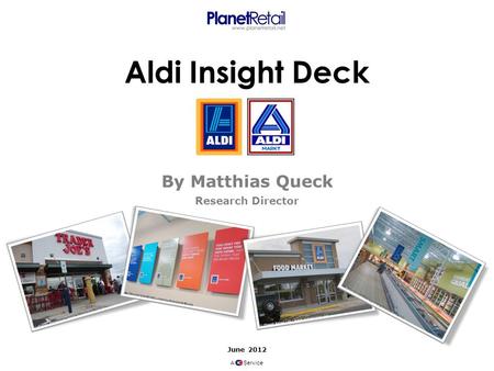 Aldi Insight Deck By Matthias Queck Research Director June 2012 A Service.