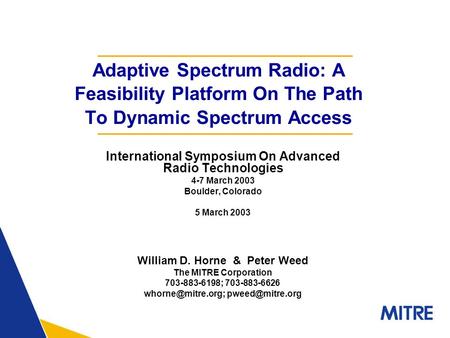 Adaptive Spectrum Radio: A Feasibility Platform On The Path To Dynamic Spectrum Access International Symposium On Advanced Radio Technologies 4-7 March.