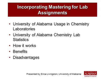 Incorporating Mastering for Lab Assignments University of Alabama Usage in Chemistry Laboratories University of Alabama Chemistry Lab Statistics How it.