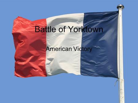 Battle of Yorktown American Victory.