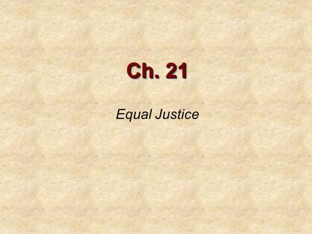 Ch. 21 Equal Justice. Discrimination Against Women Women are in fact not a minority, making up over 51 percent of the U.S. population. Women, however,