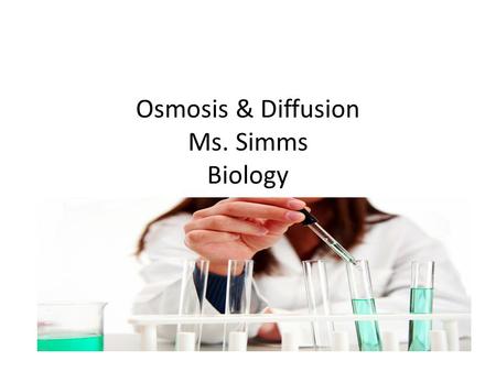 Osmosis & Diffusion Ms. Simms Biology. Diffusion Diffusion is the tendency of molecules to spread into an available space. This tendency is a result of.