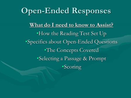 Open-Ended Responses What do I need to know to Assist? How the Reading Test Set UpHow the Reading Test Set Up Specifics about Open-Ended QuestionsSpecifics.