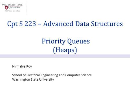 Cpt S 223 – Advanced Data Structures Priority Queues