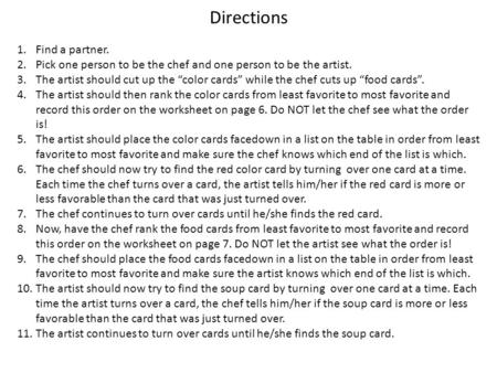 Directions 1.Find a partner. 2.Pick one person to be the chef and one person to be the artist. 3.The artist should cut up the “color cards” while the chef.