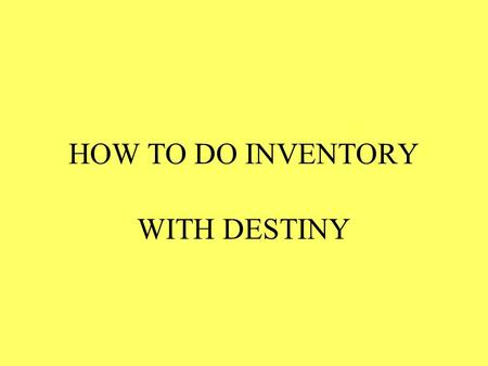 HOW TO DO INVENTORY WITH DESTINY. Administrator logs in.