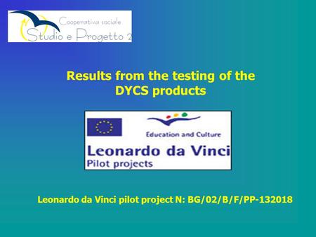 Results from the testing of the DYCS products Leonardo da Vinci pilot project N: BG/02/B/F/PP-132018.