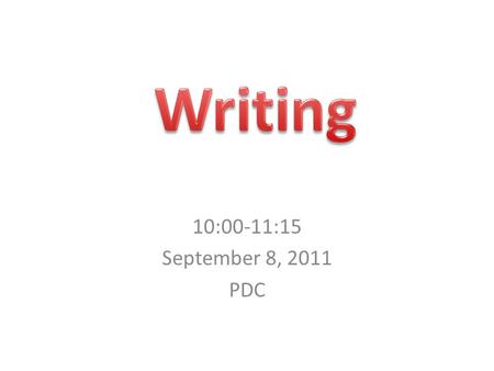 10:00-11:15 September 8, 2011 PDC. Balanced Literacy Time Recommendations ComponentEarly GradesUpper Grades Word Work30-40 minutes daily20 minutes 2-3.