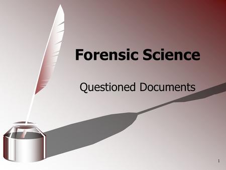 1 Forensic Science Questioned Documents. 2 Questioned Documents Questioned Documents Any object that contains handwritten or typewritten/printed markings.