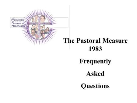The Pastoral Measure 1983 Frequently Asked Questions.