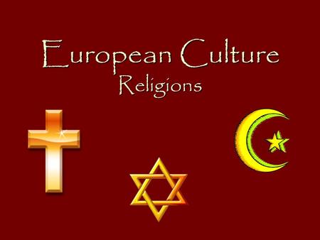 European Culture Religions. Major Religions The three major religions practiced in Europe are Christianity, Judaism, and Islam. Followers of each of these.