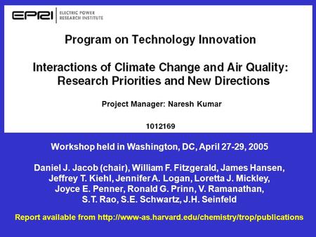 Report available from  Workshop held in Washington, DC, April 27-29, 2005 Daniel J. Jacob (chair),