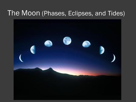 The Moon (Phases, Eclipses, and Tides)