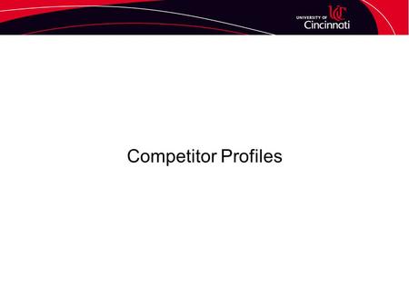 Competitor Profiles. Who are your competitors? –Do they vary by customer segment? What about substitutes? What do you need to know about them? –Customer.