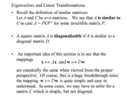 Eigenvectors and Linear Transformations Recall the definition of similar matrices: Let A and C be n  n matrices. We say that A is similar to C in case.