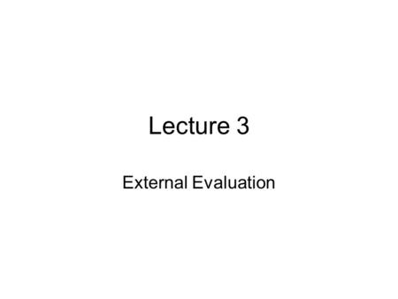Lecture 3 External Evaluation. Vision & Mission Strategy Formulation External Opportunities & Threats Internal Strengths & Weaknesses Long-Term Objectives.