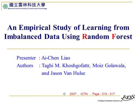 Intelligent Database Systems Lab 國立雲林科技大學 National Yunlin University of Science and Technology 1 An Empirical Study of Learning from Imbalanced Data Using.