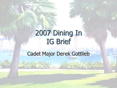 2007 Dining In IG Brief Cadet Major Derek Gottlieb.