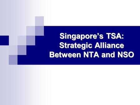 Singapore’s TSA: Strategic Alliance Between NTA and NSO.