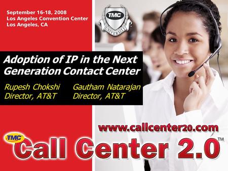 Adoption of IP in the Next Generation Contact Center Rupesh ChokshiGautham NatarajanDirector, AT&T.