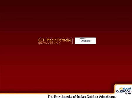 OOH Media Portfolio Network: Delhi & NCR. Market Covered JC Decaux Provides You Media Formats in Delhi & NCR.