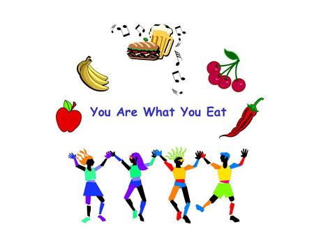 You Are What You Eat. Our bodies require healthy food. What good things are in our food? Protein Fat Carbohydrate Vitamins Minerals Water.