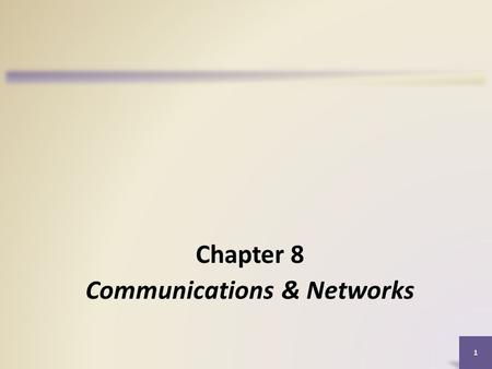 1 Chapter 8 Communications & Networks. Objectives Overview Discuss the purpose of the components required for successful communications Describe these.