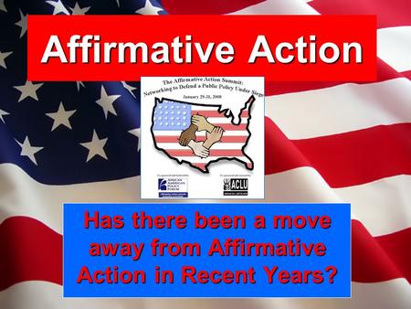 Affirmative Action Has there been a move away from Affirmative Action in Recent Years?