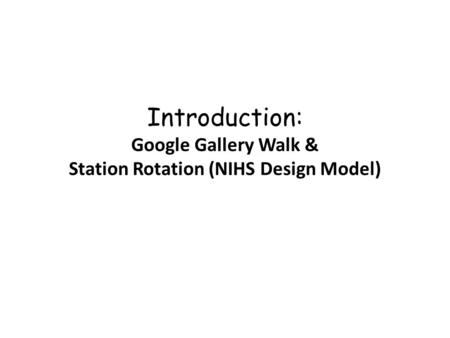 Introduction: Google Gallery Walk & Station Rotation (NIHS Design Model)