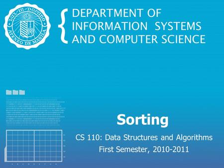 Sorting CS 110: Data Structures and Algorithms First Semester, 2010-2011.