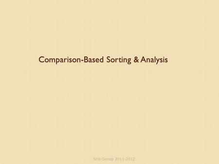 Comparison-Based Sorting & Analysis Smt Genap 2011-2012.