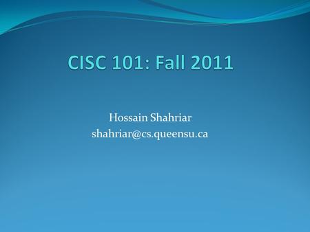 Hossain Shahriar Announcement and reminder! Final exam date December 19: 4pm-6pm Topics to be covered in this lecture Sort.