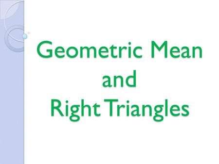 Geometric Mean and Right Triangles