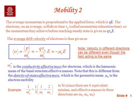 Mobility 2 The average momentum is proportional to the applied force, which is qE. The electrons, on an average, collide in time n (called momentum relaxation.