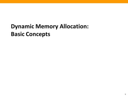 1 Dynamic Memory Allocation: Basic Concepts. 2 Today Basic concepts Implicit free lists.