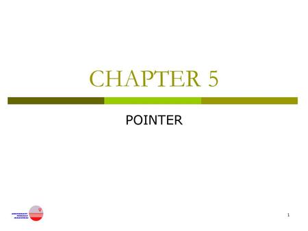 1 CHAPTER 5 POINTER. 2 Pointers  Basic concept of pointers  Pointer declaration  Pointer operator (& and *)  Parameter passing by reference  Dynamic.