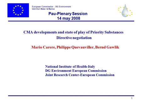European Commission - DG Environment Unit D.2: Water & Marine 1 Pau-Plenary Session 14 may 2008 Pau-Plenary Session 14 may 2008 CMA developments and state.