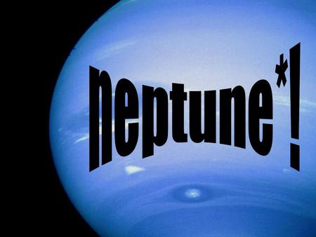 Neptune*!.
