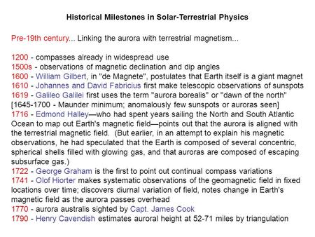 Pre-19th century... Linking the aurora with terrestrial magnetism... 1200 - compasses already in widespread use 1500s - observations of magnetic declination.