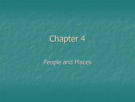 Chapter 4 People and Places. Defining Culture  Culture- knowledge, attitudes, and behaviors shared by and passed on by the members of a specific group.