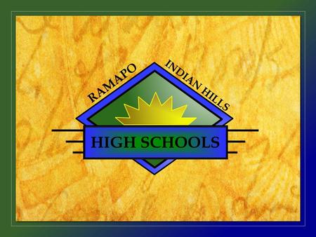HIGH SCHOOLS RAMAPO INDIAN HILLS. Our 2012-2013 Proposed Budget March 26, 2012 HIGH SCHOOLS RAMAPO INDIAN HILLS.