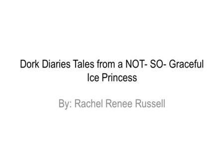 Dork Diaries Tales from a NOT- SO- Graceful Ice Princess