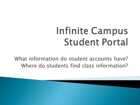 What information do student accounts have? Where do students find class information?