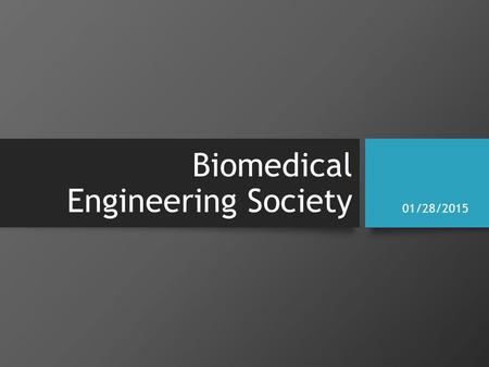 Biomedical Engineering Society 01/28/2015. Welcome back!!!