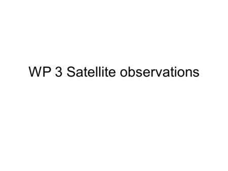 WP 3 Satellite observations. SCIAMACHY retrieval Month 15: Initial error report Month 18: First dataset for CH4 and CO Incorporation of ECMWF p/T profiles.