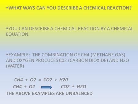 WHAT WAYS CAN YOU DESCRIBE A CHEMICAL REACTION?