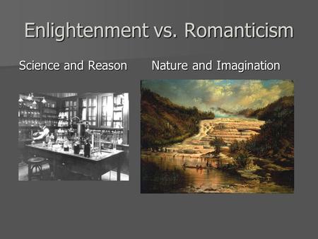 Enlightenment vs. Romanticism