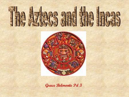 The Aztecs and the Incas