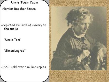 Uncle Tom’s Cabin -Harriet Beecher Stowe